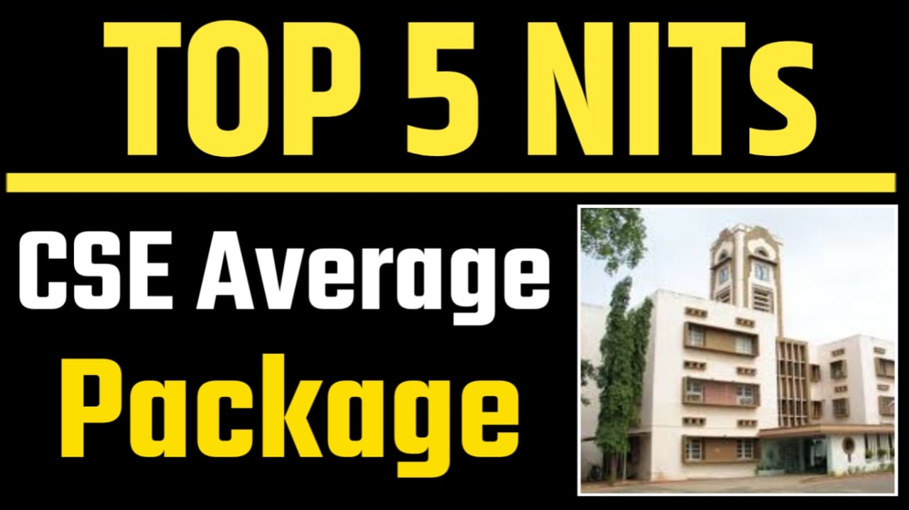 भारत के टॉप 5 NITs और कंप्यूटर साइंस इंजीनियरिंग (CSE) का एवरेज पैकेज
